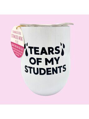 NWT TEARS OF MY STUDENTS STAINLESS STEMLESS WINE COFFEE TUMBLER MUG TEACHER GIFT